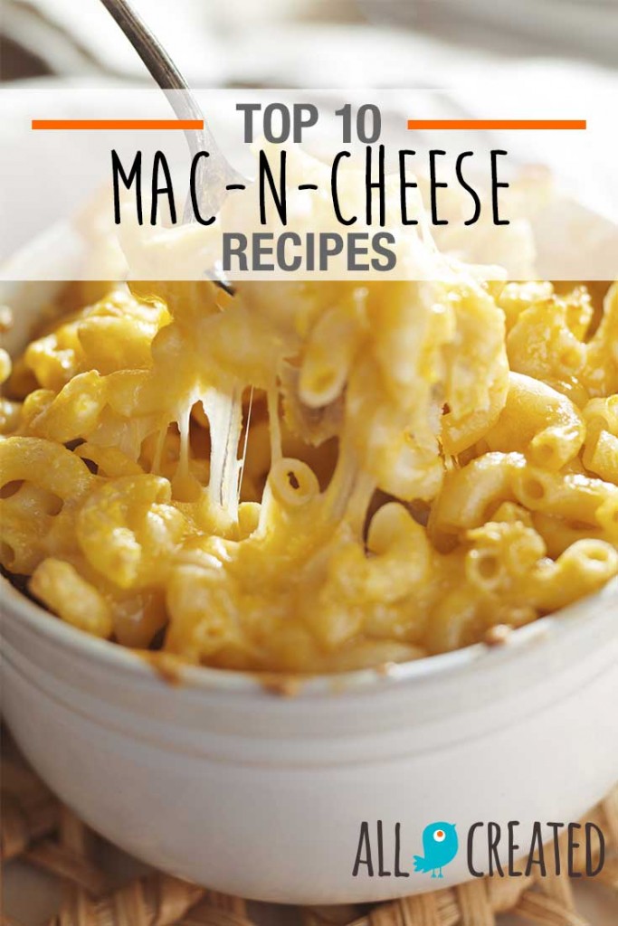 Top 10 Mac-n-Cheese Recipes - This is the ultimate list for macaroni and cheese lovers! YUM. <3 AllCreated